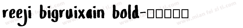 reeji bigruixain bold字体转换